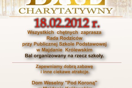 2012.02.18 Zaproszenie na Bal charytatywny w Majdanie Królewskim Informacja: Rada Rodziców przy PSP w Majdanie Królewskim