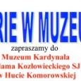 Informacja przygotowana przez Fundację Im. Ks. Kardynała Adama Kozłowieckiego „Serce bez granic” Zajęcia  ”Ferie w Muzeum” przygotowane we współpracy z Publiczną Szkołą Podstawową w Hucie Komorowskiej. Kliknij na plakat, by powiększyć…